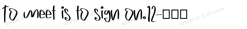 To meet is to sign on.12字体转换